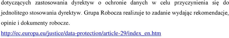 Grupa Robocza realizuje to zadanie wydając rekomendacje, opinie i