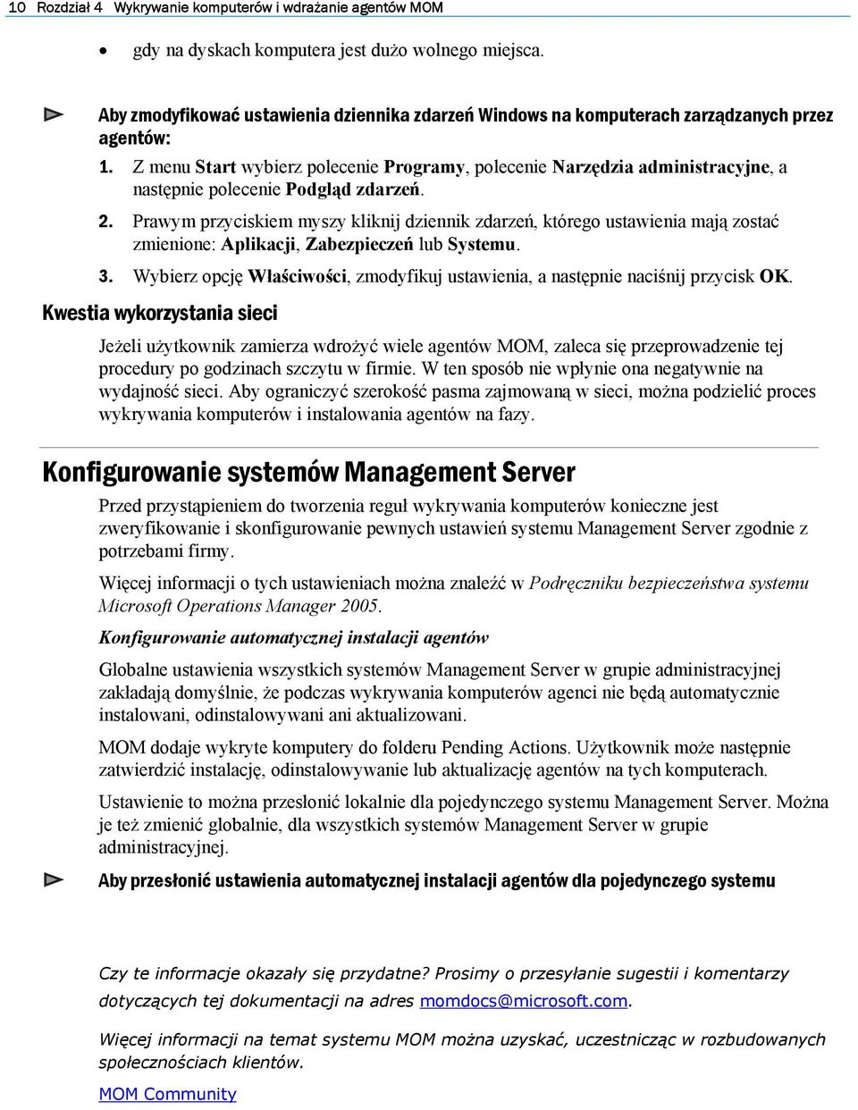 Z menu Start wybierz polecenie Programy, polecenie Narzędzia administracyjne, a następnie polecenie Podgląd zdarzeń. 2.