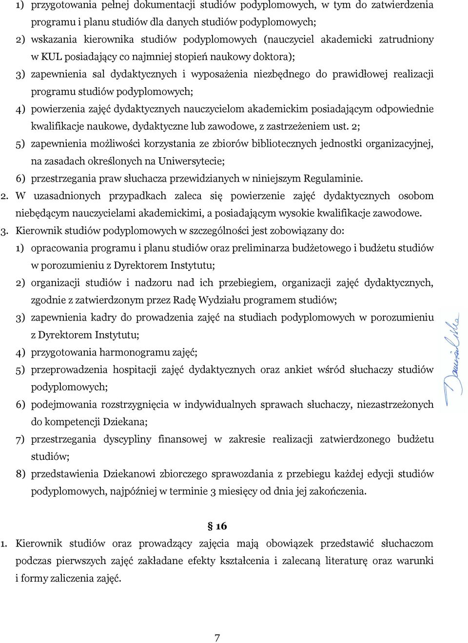 powierzenia zajęć dydaktycznych nauczycielom akademickim posiadającym odpowiednie kwalifikacje naukowe, dydaktyczne lub zawodowe, z zastrzeżeniem ust.