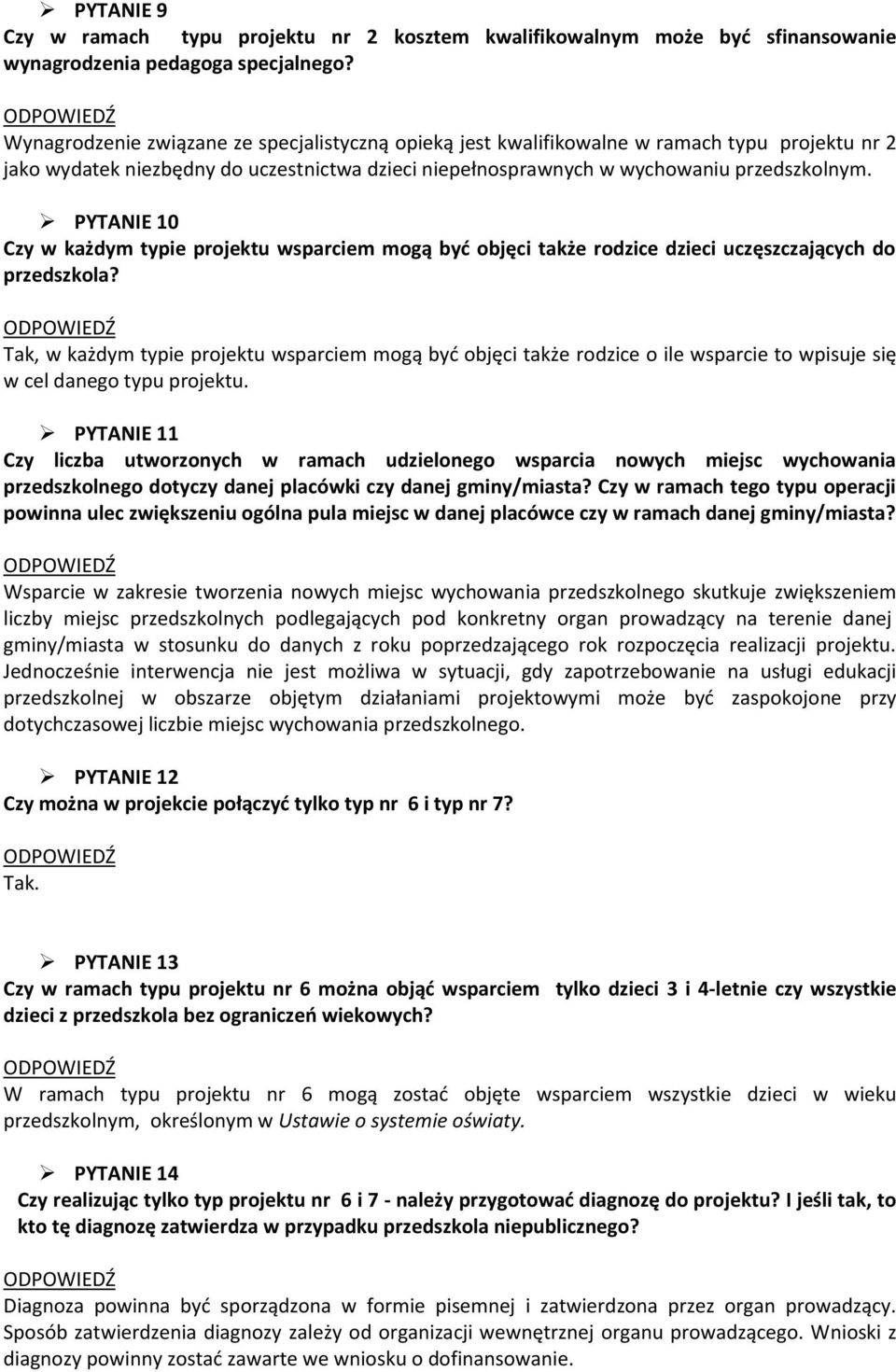 PYTANIE 10 Czy w każdym typie projektu wsparciem mogą być objęci także rodzice dzieci uczęszczających do przedszkola?