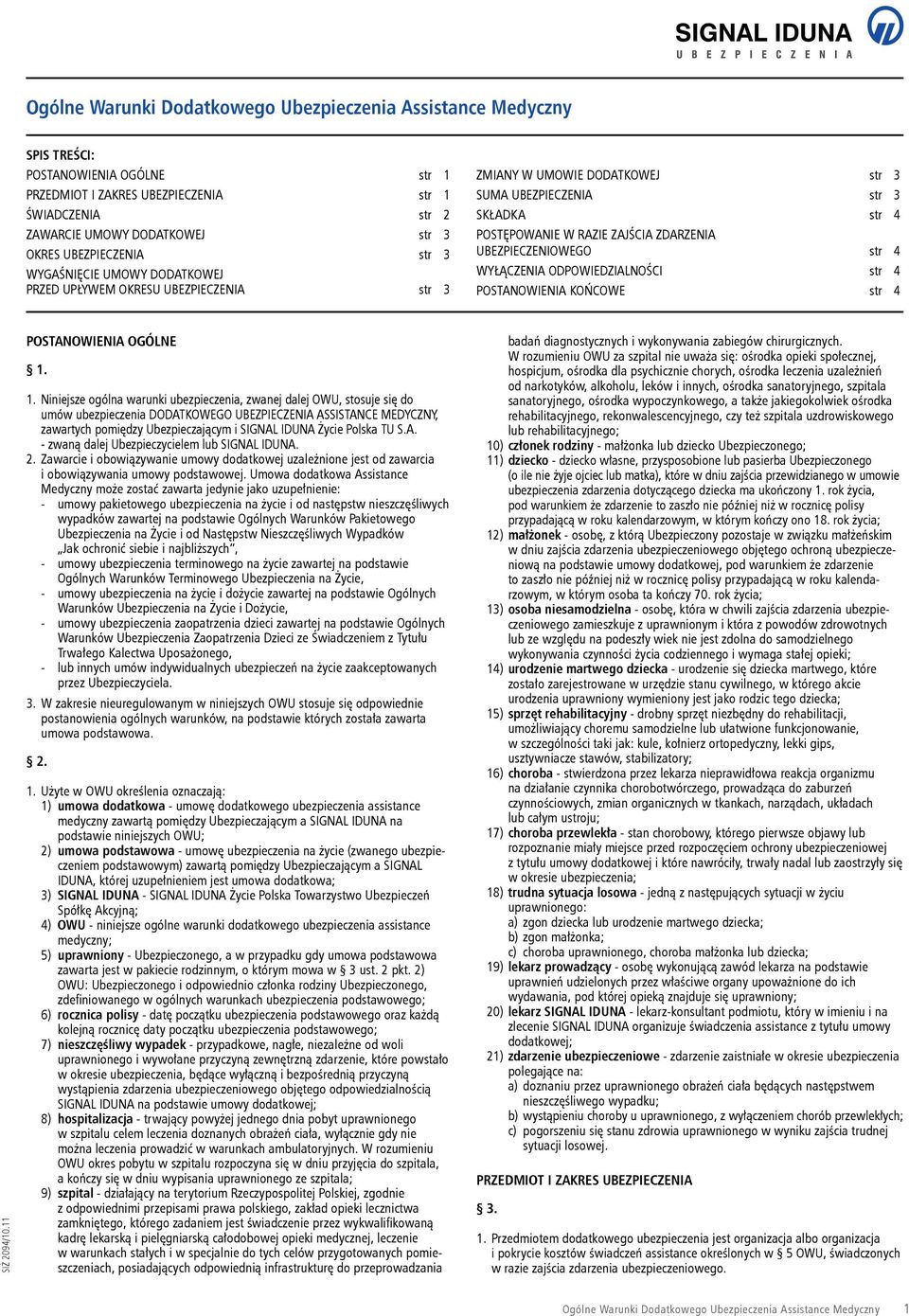 ZDARZENIA UBEZPIECZENIOWEGO str 4 WYŁĄCZENIA ODPOWIEDZIALNOŚCI str 4 POSTANOWIENIA KOŃCOWE str 4 SIŻ 2094/10.11 POSTANOWIENIA OGÓLNE 1.