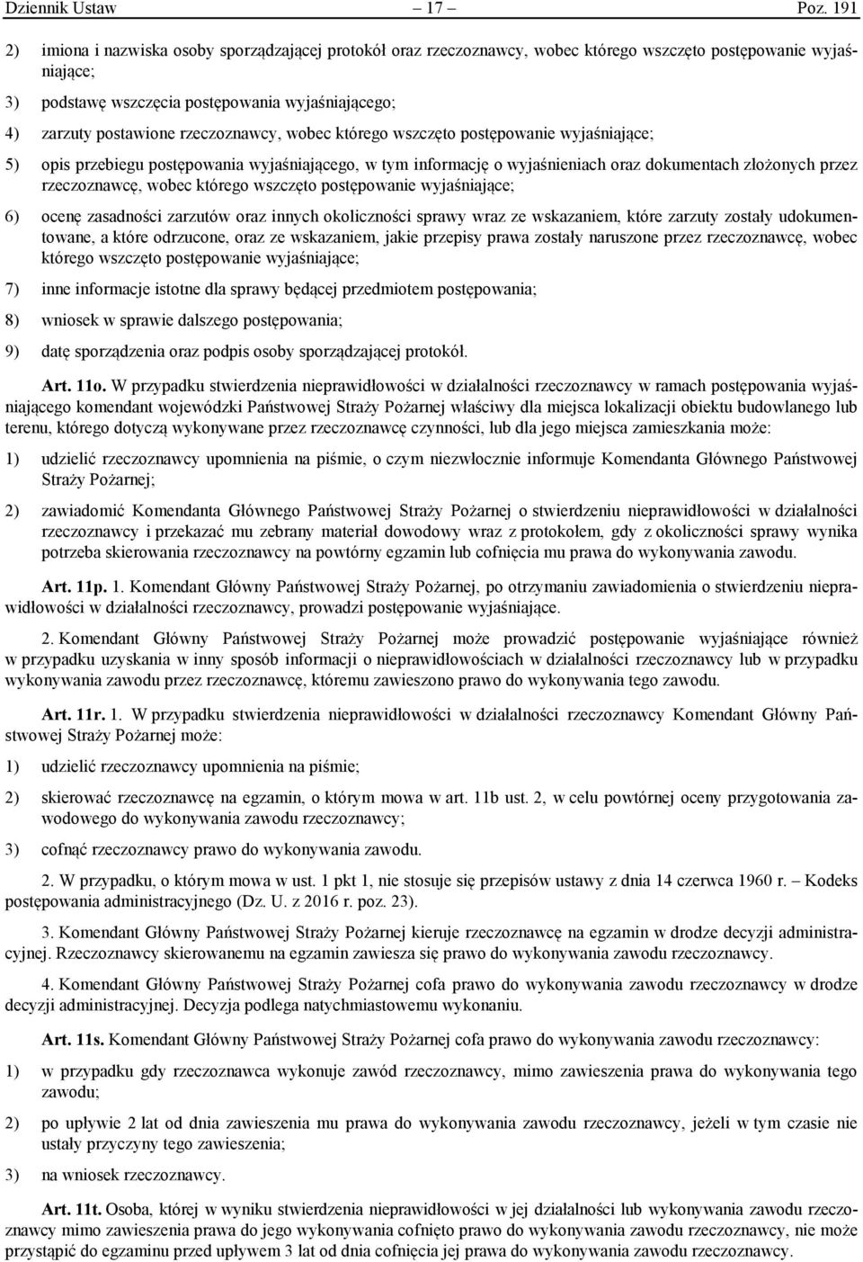 rzeczoznawcy, wobec którego wszczęto postępowanie wyjaśniające; 5) opis przebiegu postępowania wyjaśniającego, w tym informację o wyjaśnieniach oraz dokumentach złożonych przez rzeczoznawcę, wobec