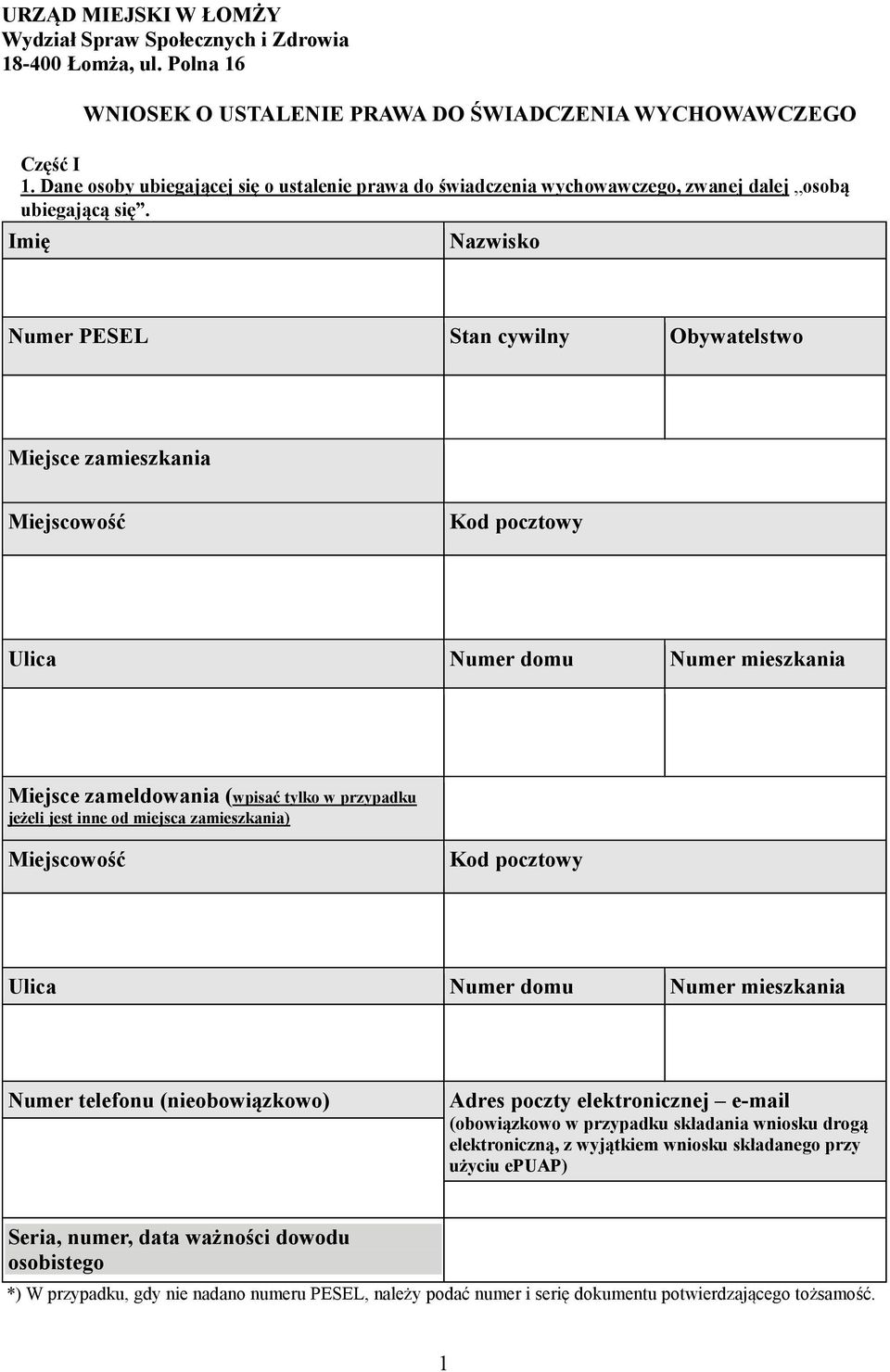 Imię Nazwisko Numer PESEL Stan cywilny Obywatelstwo Miejsce zamieszkania Miejscowość Kod pocztowy Ulica Numer domu Numer mieszkania Miejsce zameldowania (wpisać tylko w przypadku jeżeli jest inne od