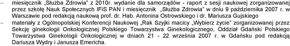 2007 r. w Warszawie pod redakcją naukową prof. dr. Hab. Antonina Ostrowskiego i dr.