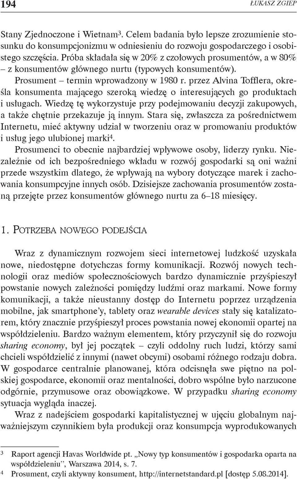 przez Alvina Tofflera, określa konsumenta mającego szeroką wiedzę o interesujących go produktach i usługach.