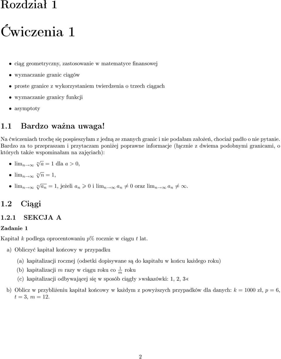 Bardzo za to przepraszam i przytaczam poi»ej poprawe iformacje (ª czie z dwiema podobymi graicami, o których tak»e wspomiaªam a zaj ciach): lim a = 1 dla a > 0, lim = 1, lim a = 1, je»eli a 0 i lim a