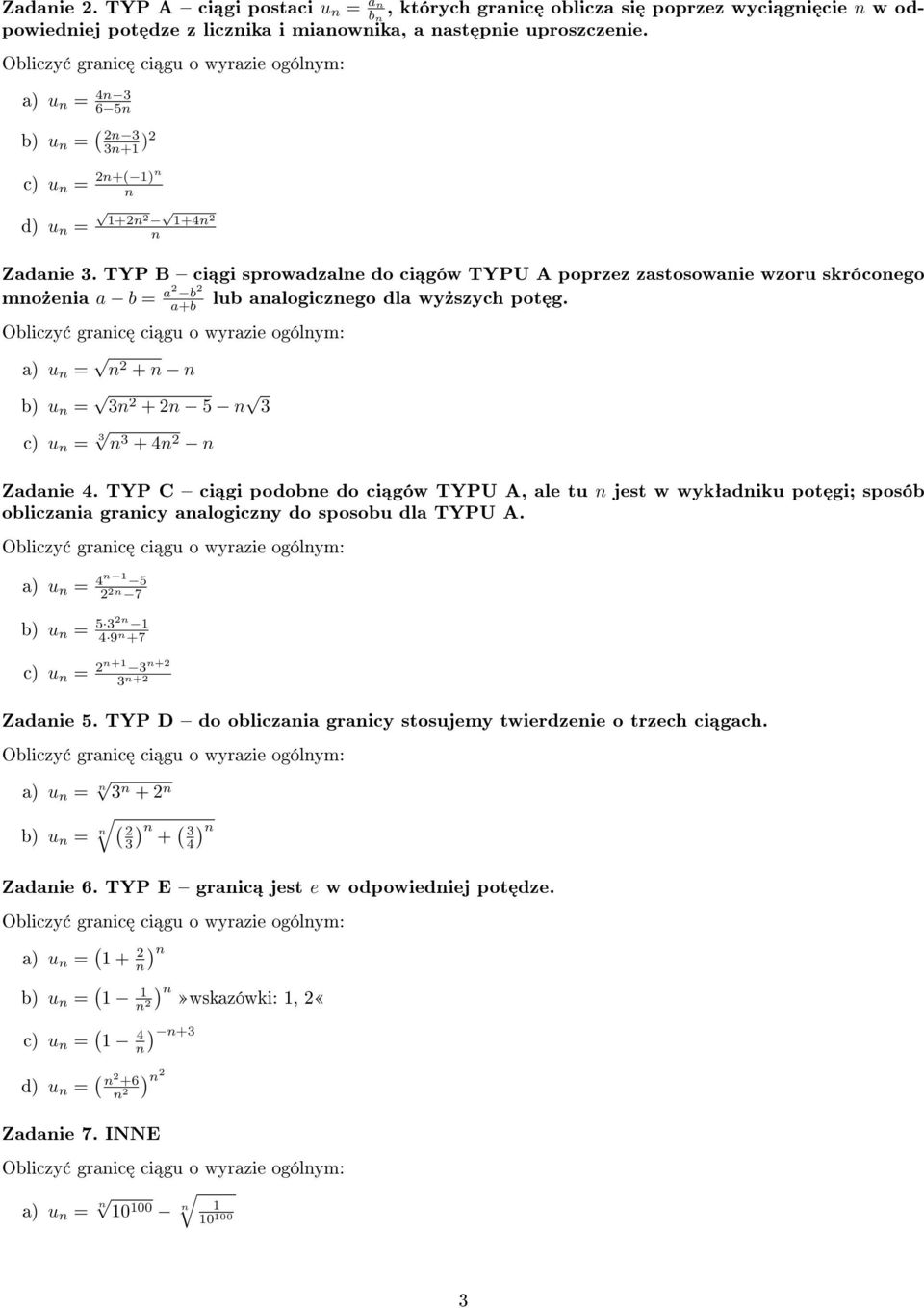 TYP B ci gi sprowadzale do ci gów TYPU A poprzez zastosowaie wzoru skrócoego mo»eia a b = a2 b 2 a+b lub aalogiczego dla wy»szych pot g. a) u = 2 + b) u = 3 2 + 2 5 3 c) u = 3 3 + 4 2 Zadaie 4.