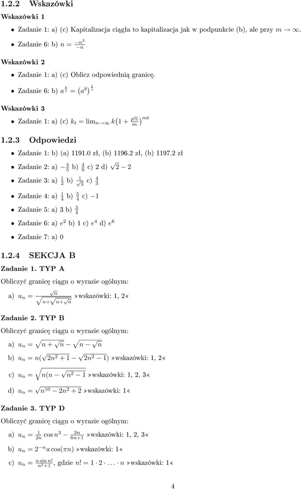 2 zª Zadaie 2: a) 4 5 b) 4 9 c) 2 d) 2 2 Zadaie 3: a) 1 2 b) 1 3 c) 4 3 Zadaie 4: a) 1 4 b) 5 4 c) 1 Zadaie 5: a) 3 b) 3 4 Zadaie 6: a) e 2 b) 1 c) e 4 d) e 6 Zadaie 7: a) 0 1.2.4 SEKCJA B Zadaie 1.