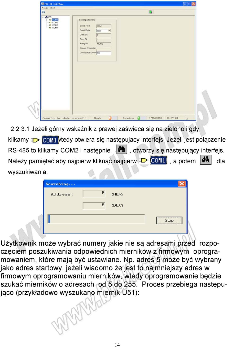 Użytkownik może wybrać numery jakie nie są adresami przed rozpoczęciem poszukiwania odpowiednich mierników z firmowym oprogramowaniem, które mają być ustawiane. Np.