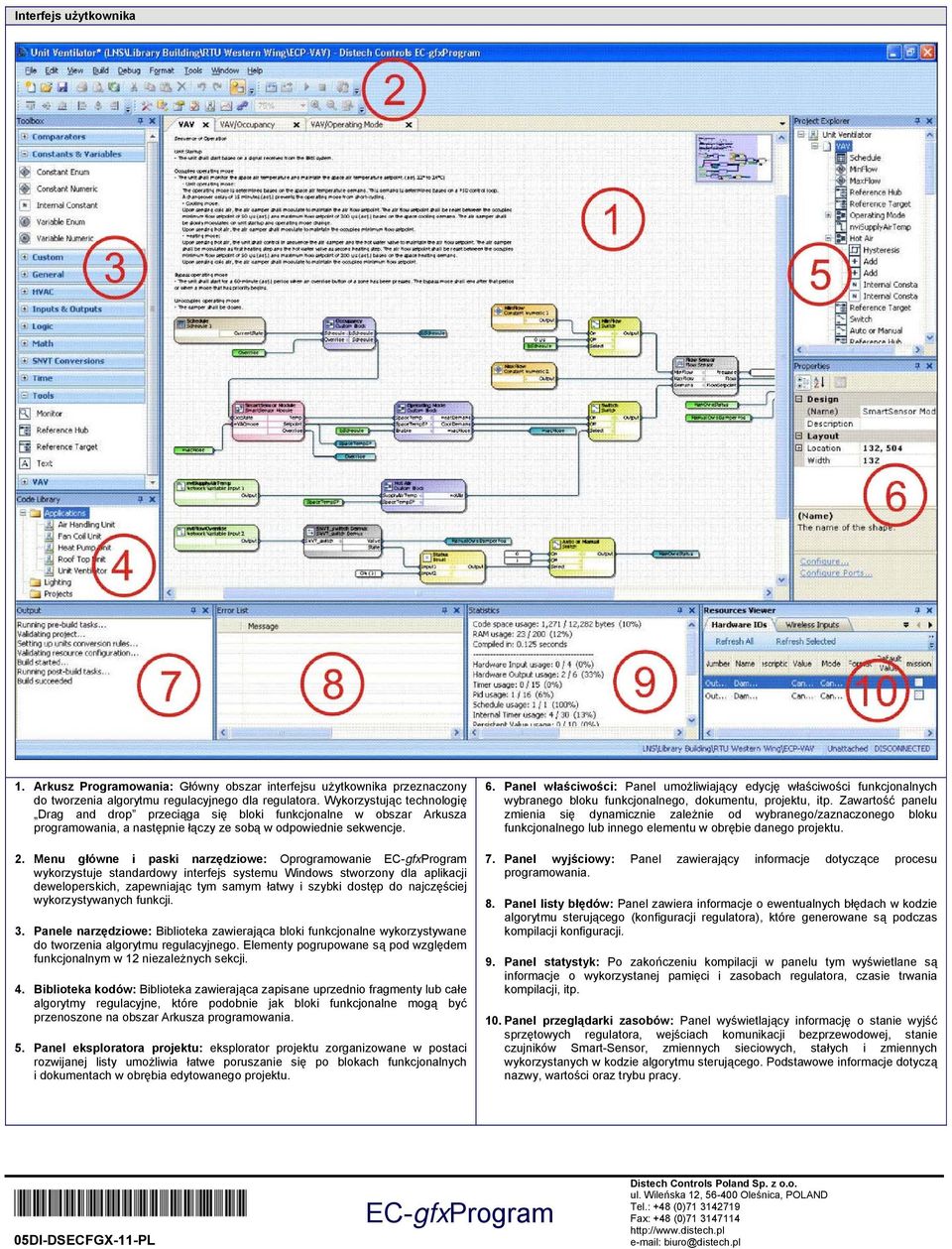 Menu główne i paski narzędziowe: Oprogramowanie wykorzystuje standardowy interfejs systemu Windows stworzony dla aplikacji deweloperskich, zapewniając tym samym łatwy i szybki dostęp do najczęściej