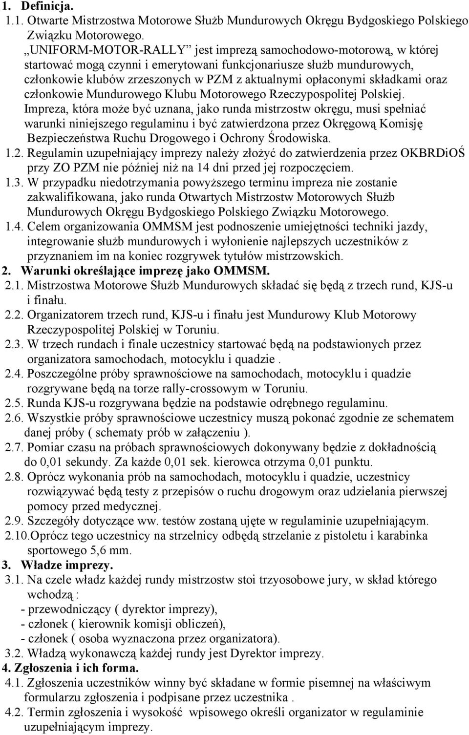 składkami oraz członkowie Mundurowego Klubu Motorowego Rzeczypospolitej Polskiej.
