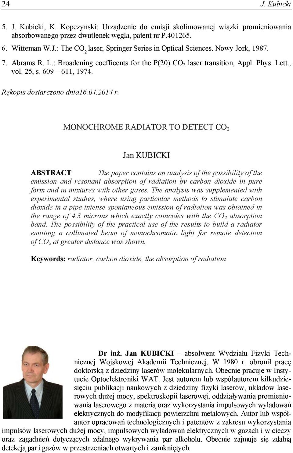 MONOCHROME RADIATOR TO DETECT CO 2 Jan KUBICKI ABSTRACT The paper contains an analysis of the possibility of the emission and resonant absorption of radiation by carbon dioxide in pure form and in