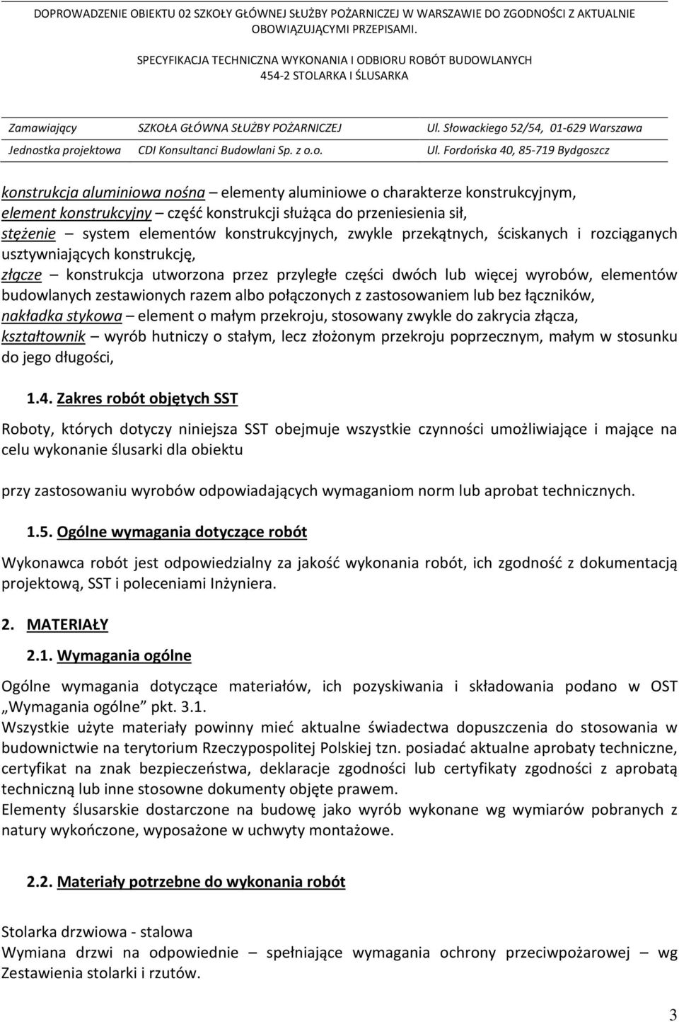 połączonych z zastosowaniem lub bez łączników, nakładka stykowa element o małym przekroju, stosowany zwykle do zakrycia złącza, kształtownik wyrób hutniczy o stałym, lecz złożonym przekroju