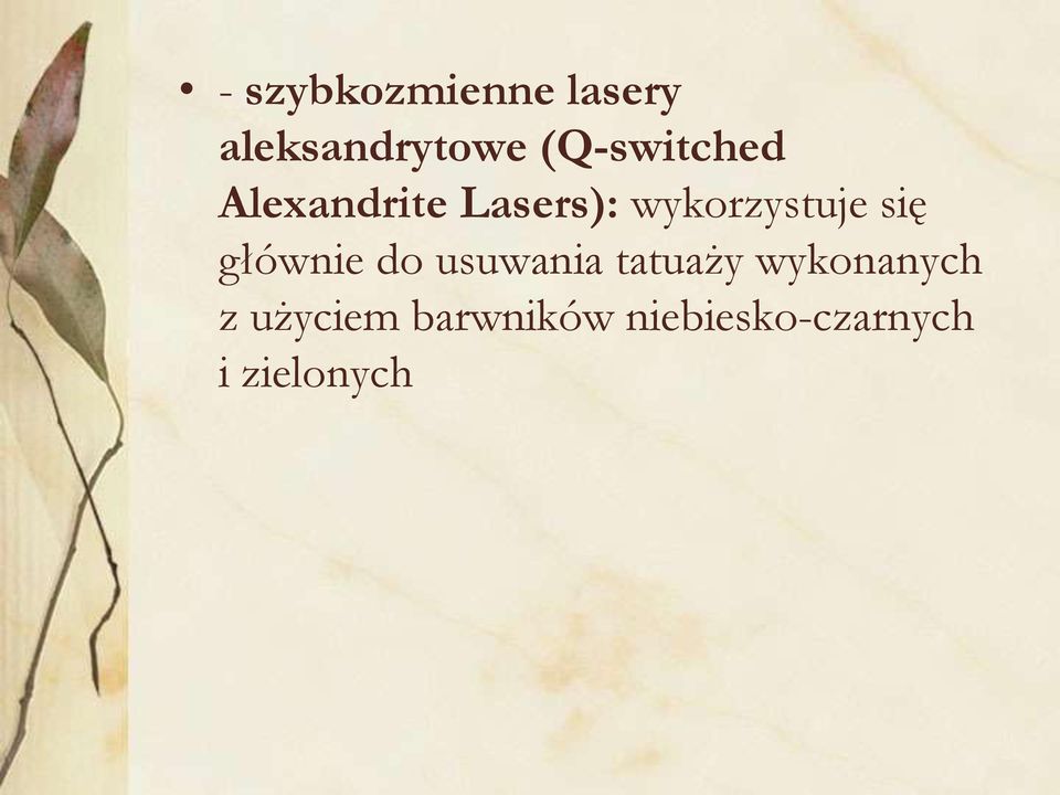 wykorzystuje się głównie do usuwania tatuaży