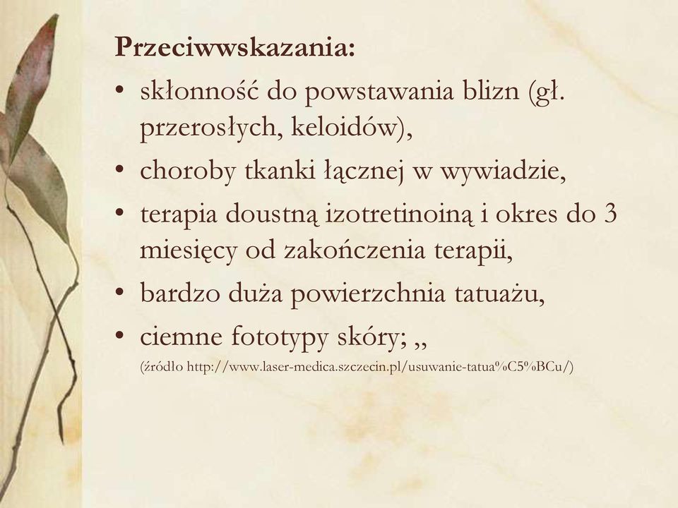 izotretinoiną i okres do 3 miesięcy od zakończenia terapii, bardzo duża