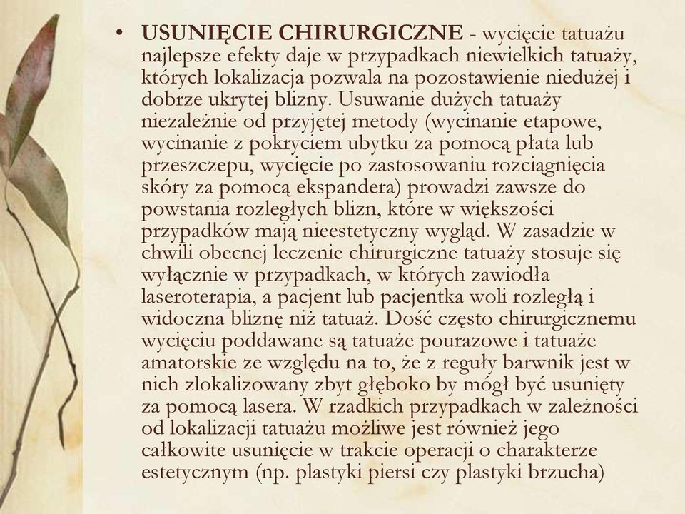 ekspandera) prowadzi zawsze do powstania rozległych blizn, które w większości przypadków mają nieestetyczny wygląd.