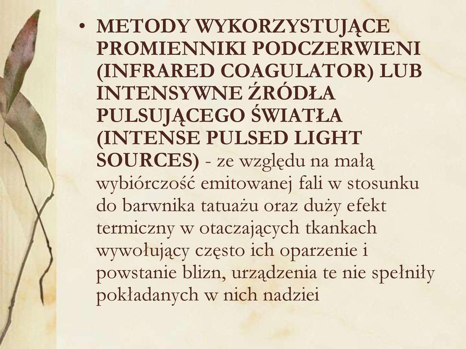 emitowanej fali w stosunku do barwnika tatuażu oraz duży efekt termiczny w otaczających