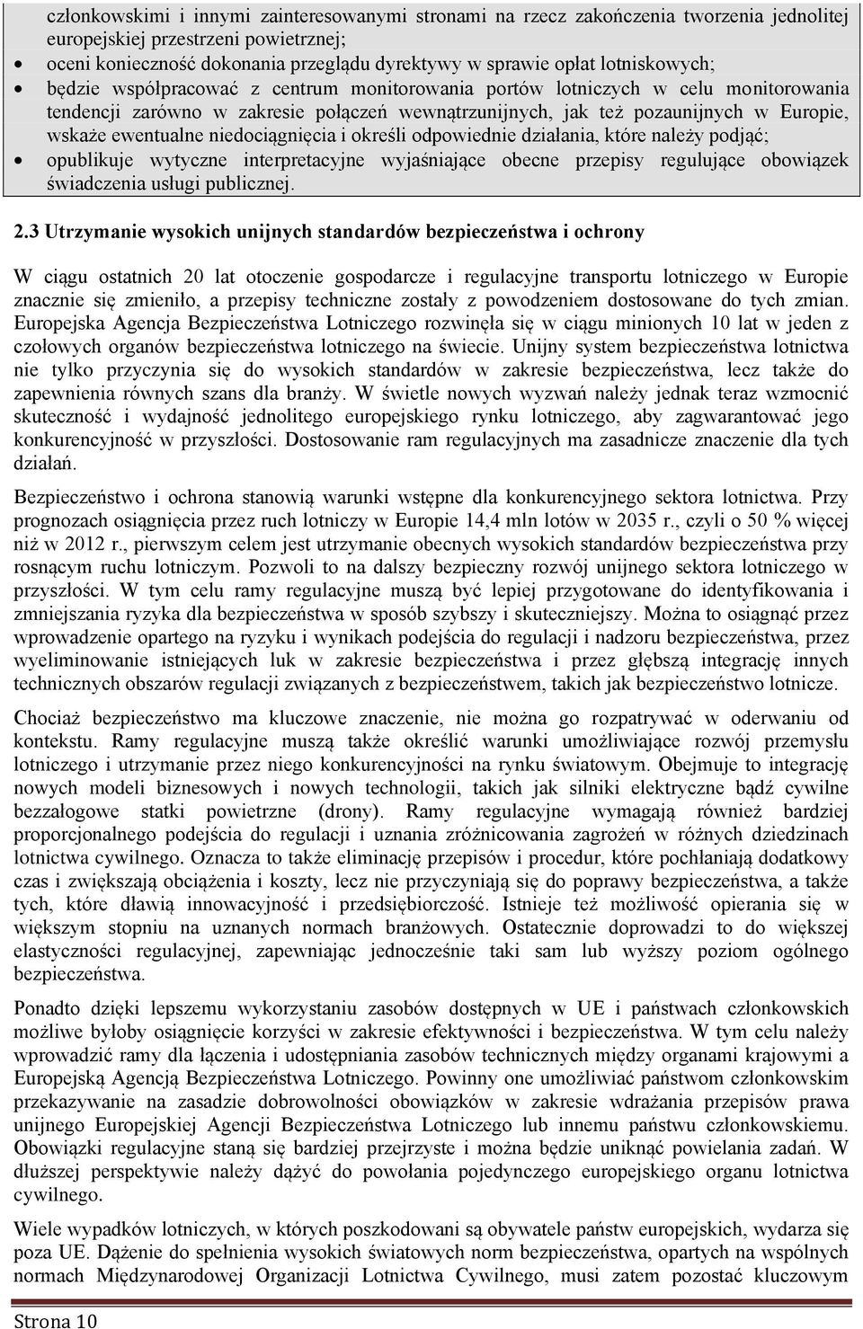 ewentualne niedociągnięcia i określi odpowiednie działania, które należy podjąć; opublikuje wytyczne interpretacyjne wyjaśniające obecne przepisy regulujące obowiązek świadczenia usługi publicznej. 2.