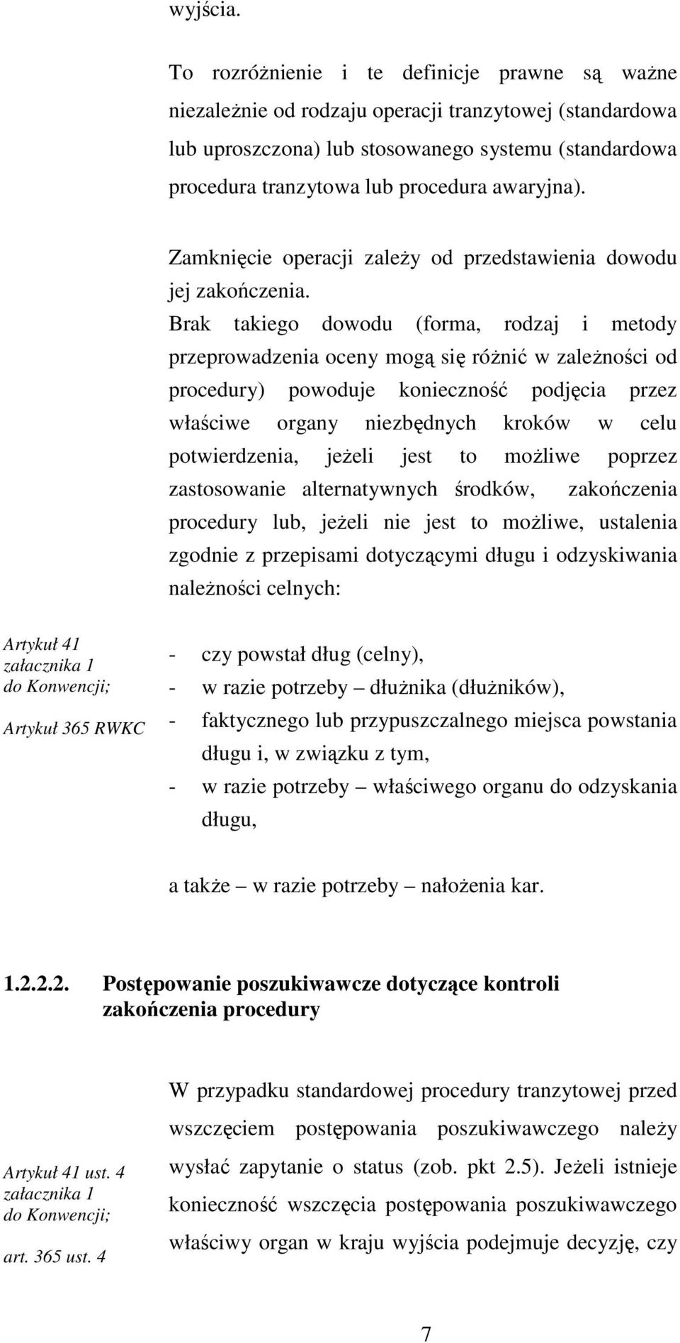 awaryjna). Zamknięcie operacji zaleŝy od przedstawienia dowodu jej zakończenia.