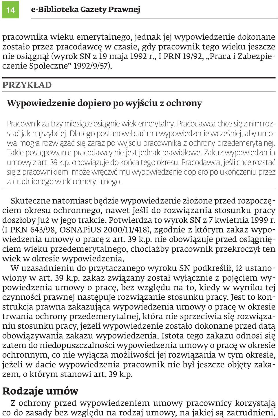 Pracodawca chce się z nim rozstać jak najszybciej. Dlatego postanowił dać mu wypowiedzenie wcześniej, aby umowa mogła rozwiązać się zaraz po wyjściu pracownika z ochrony przedemerytalnej.