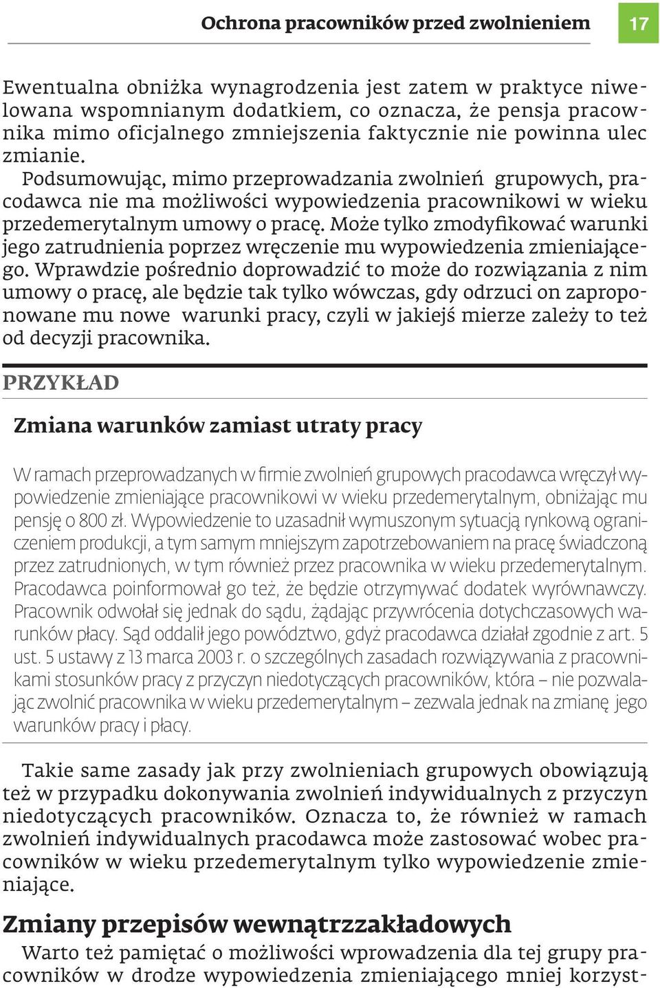 Może tylko zmodyfikować warunki jego zatrudnienia poprzez wręczenie mu wypowiedzenia zmieniającego.