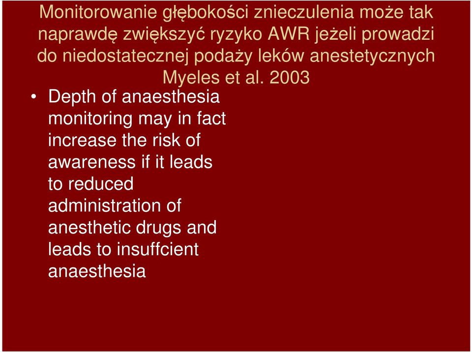 2003 Depth of anaesthesia monitoring may in fact increase the risk of awareness