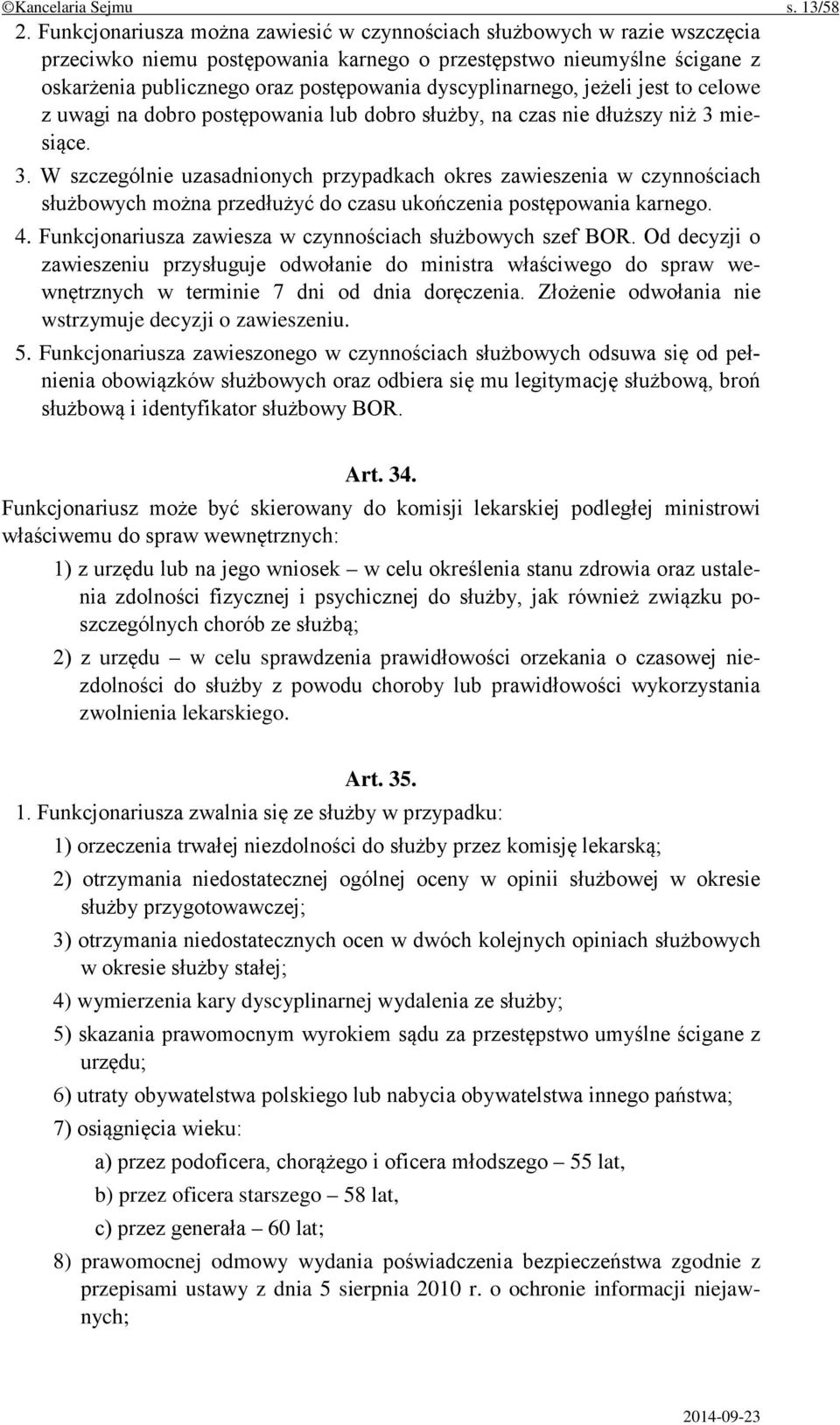 dyscyplinarnego, jeżeli jest to celowe z uwagi na dobro postępowania lub dobro służby, na czas nie dłuższy niż 3 