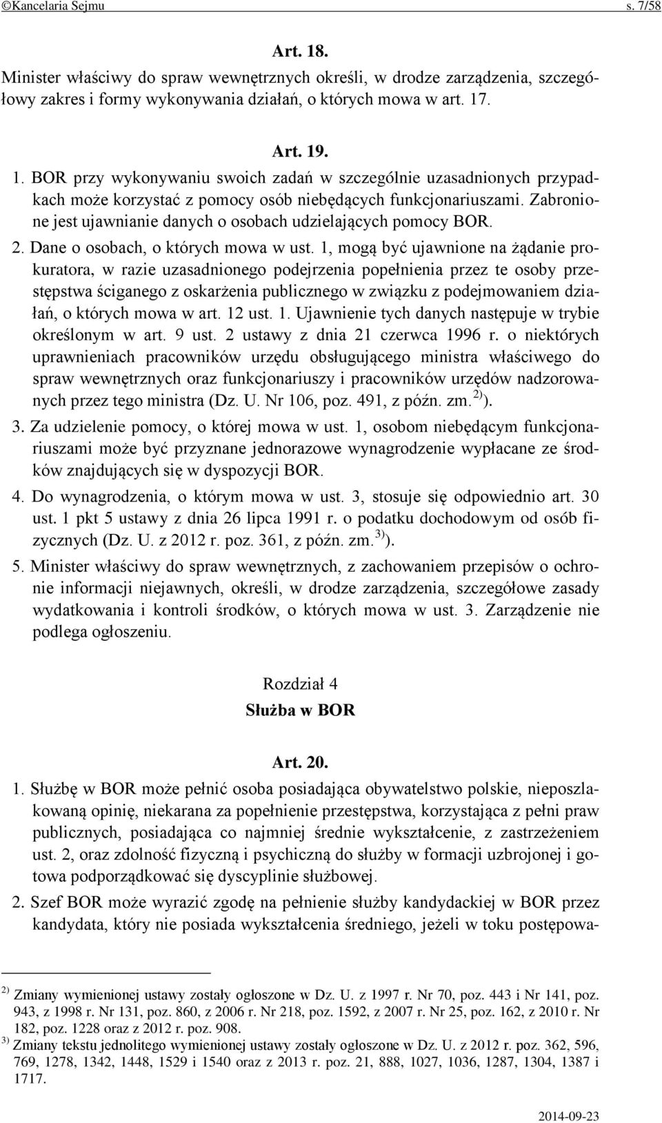 1, mogą być ujawnione na żądanie prokuratora, w razie uzasadnionego podejrzenia popełnienia przez te osoby przestępstwa ściganego z oskarżenia publicznego w związku z podejmowaniem działań, o których