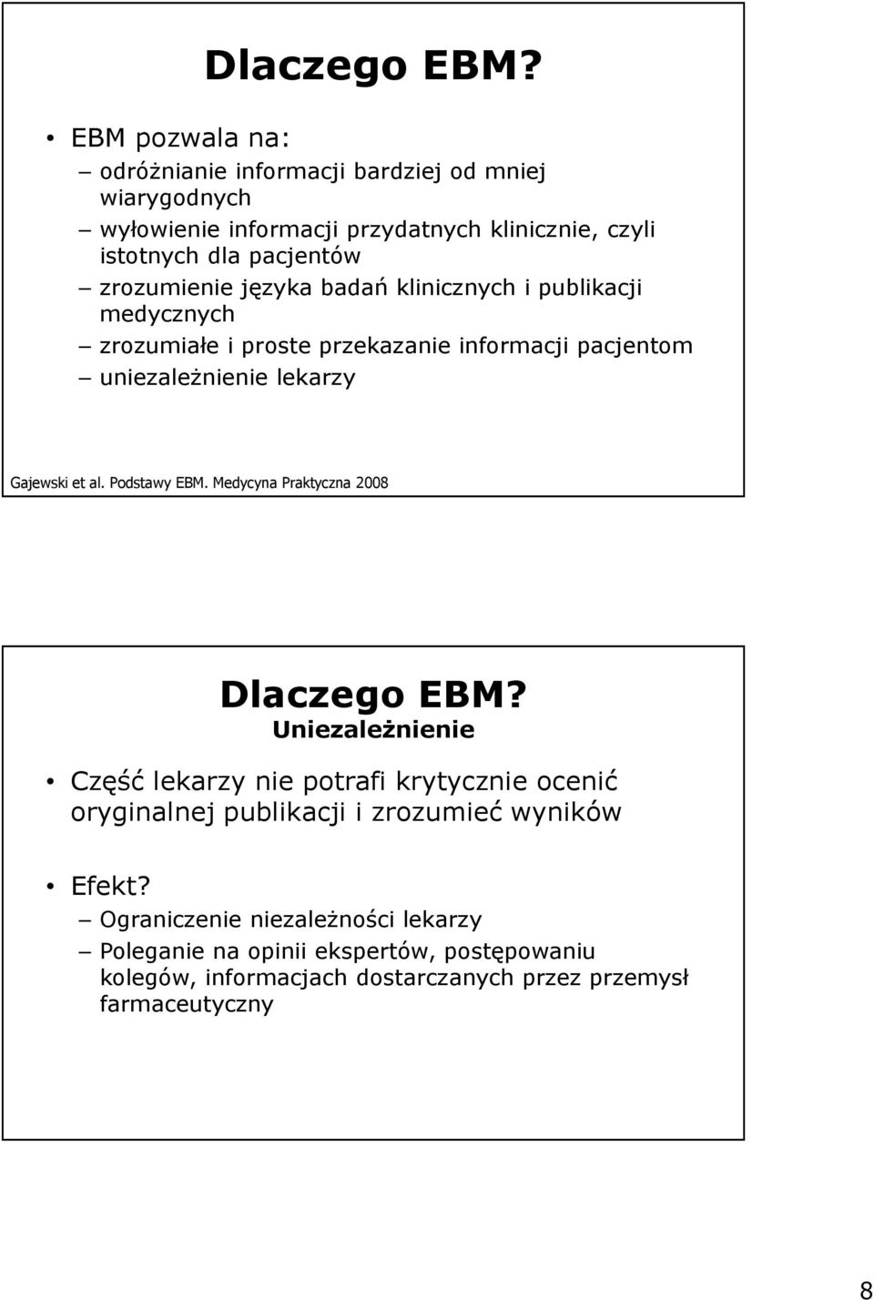 zrozumienie języka badań klinicznych i publikacji medycznych zrozumiałe i proste przekazanie informacji pacjentom uniezależnienie lekarzy Gajewski et al.