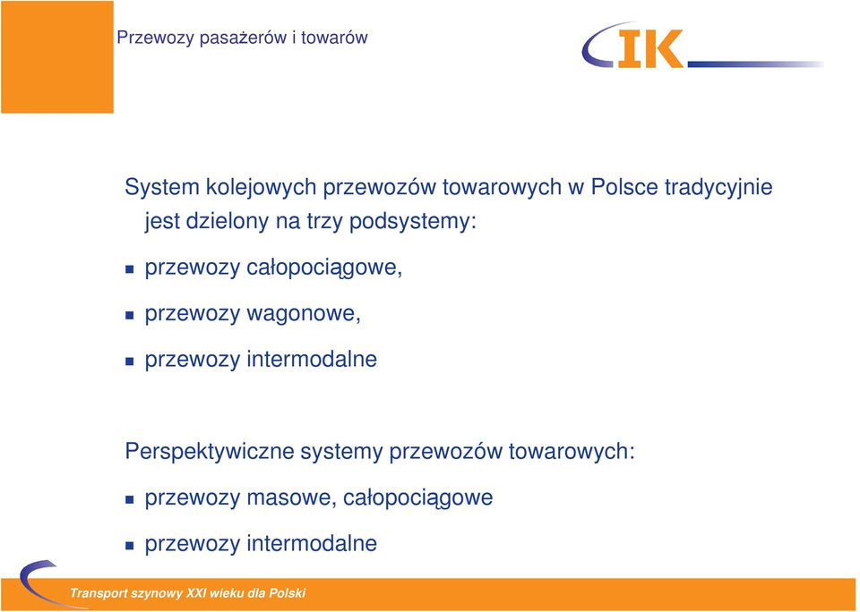 wagonowe, przewozy intermodalne Perspektywiczne systemy