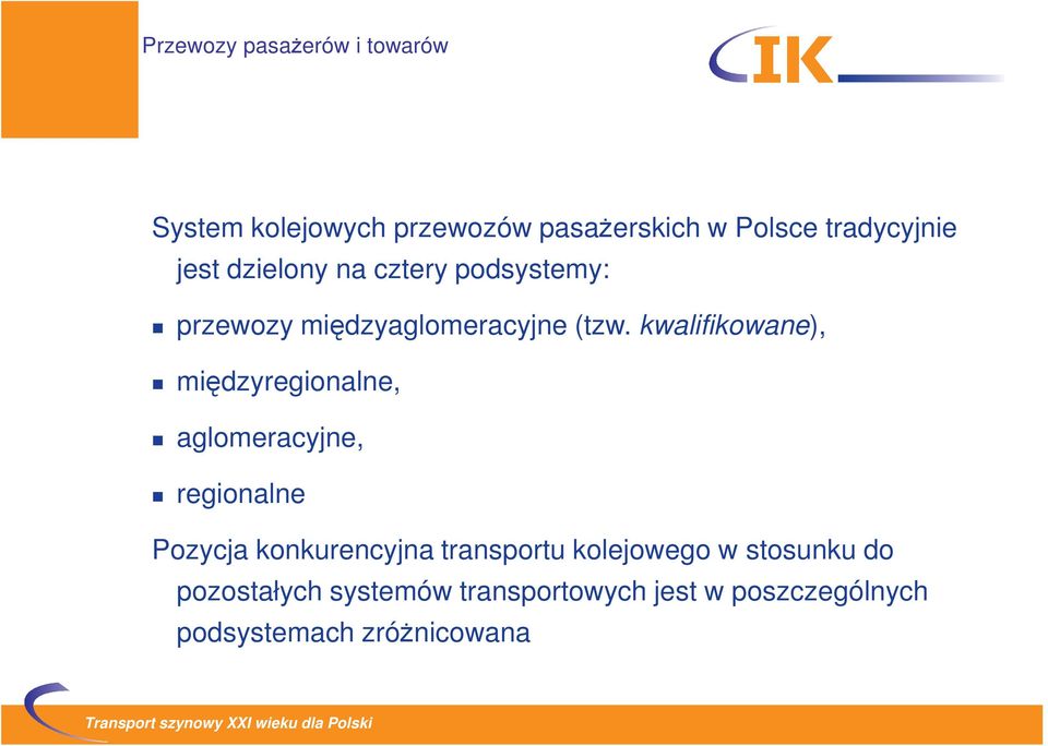 kwalifikowane), międzyregionalne, aglomeracyjne, regionalne Pozycja konkurencyjna