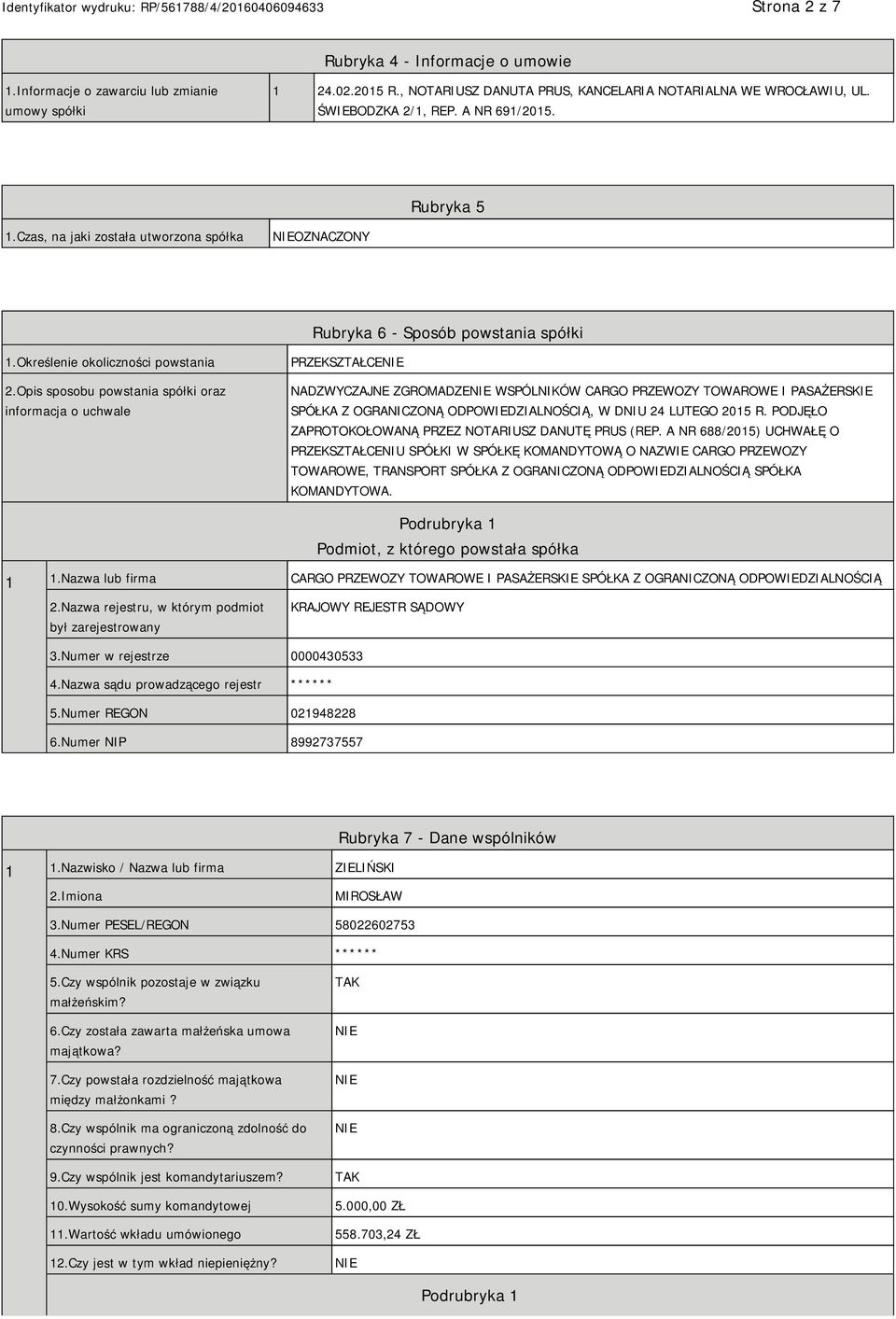 Opis sposobu powstania spółki oraz informacja o uchwale PRZEKSZTAŁCE NADZWYCZAJNE ZGROMADZE WSPÓLNIKÓW CARGO PRZEWOZY TOWAROWE I PASAŻERSKIE SPÓŁKA Z OGRANICZONĄ ODPOWIEDZIALNOŚCIĄ, W DNIU 24 LUTEGO