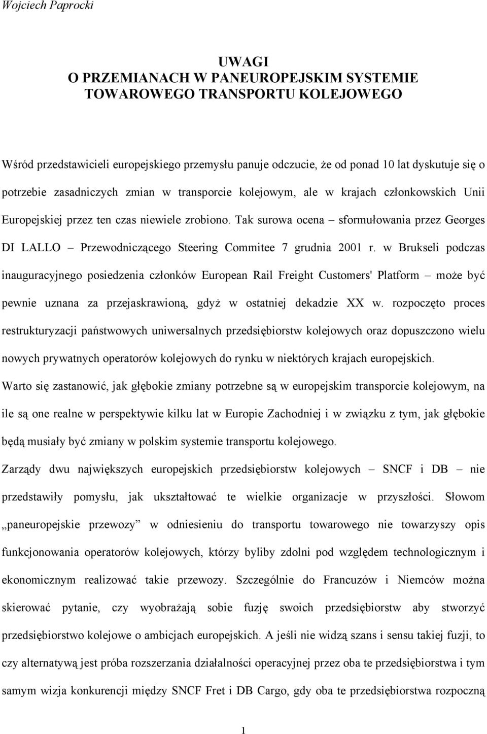 Tak surowa ocena sformułowania przez Georges DI LALLO Przewodniczącego Steering Commitee 7 grudnia 2001 r.