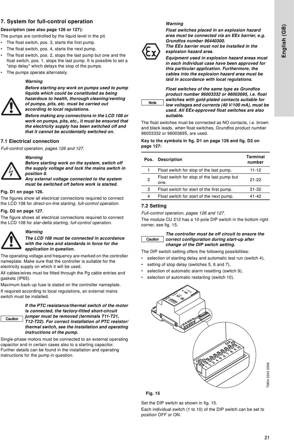 The pumps operate alternately. Warning Before starting any work on pumps used to pump liquids which could be constituted as being hazardous to health, thorough cleaning/venting of pumps, pits, etc.