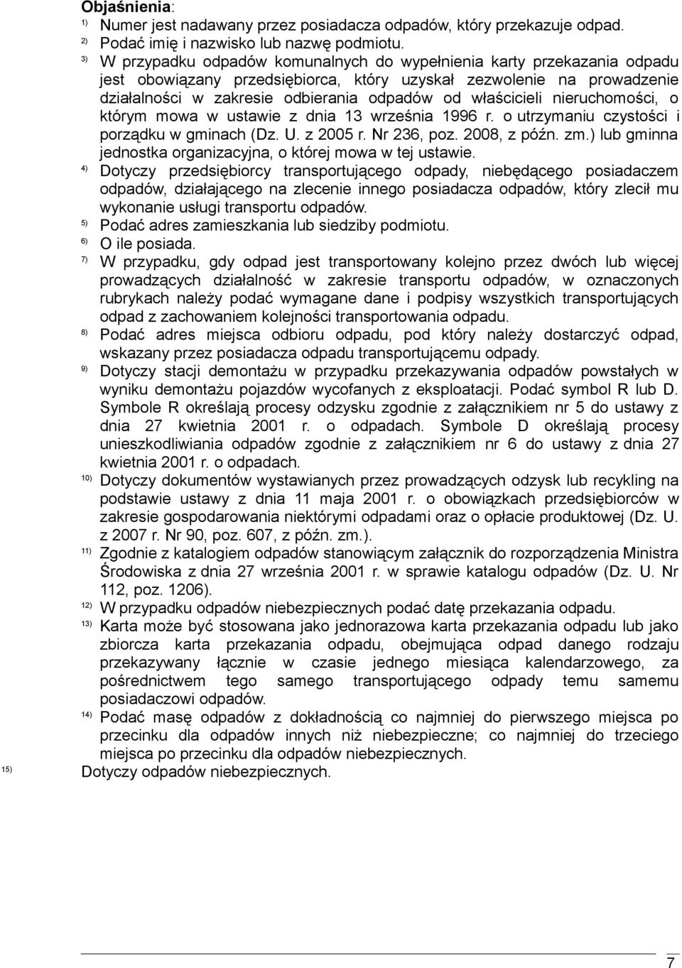 właścicieli nieruchomości, o którym mowa w ustawie z dnia 13 września 1996 r. o utrzymaniu czystości i porządku w gminach (Dz. U. z 2005 r. Nr 236, poz. 2008, z późn. zm.