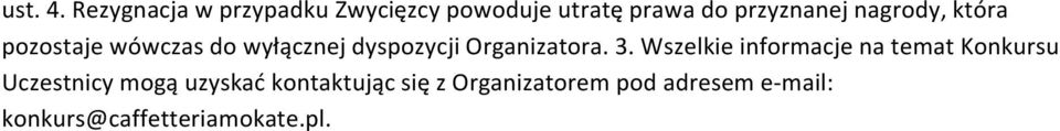 nagrody, która pozostaje wówczas do wyłącznej dyspozycji Organizatora. 3.