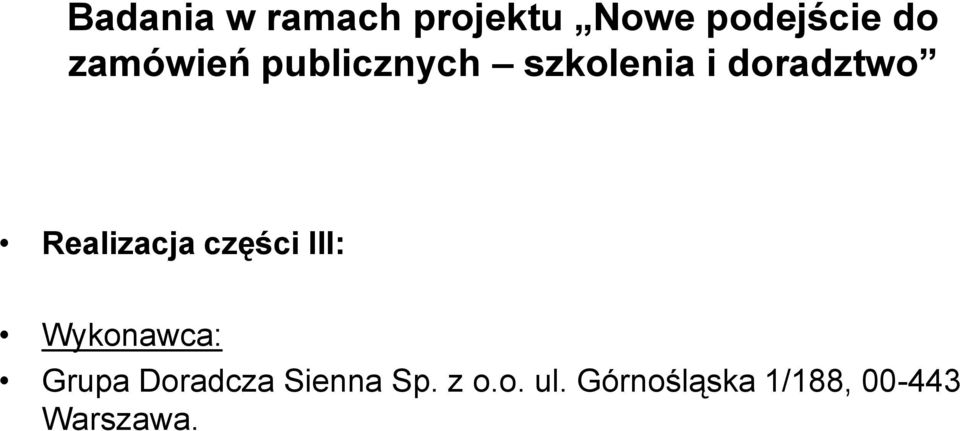 Realizacja części III: Wykonawca: Grupa Doradcza