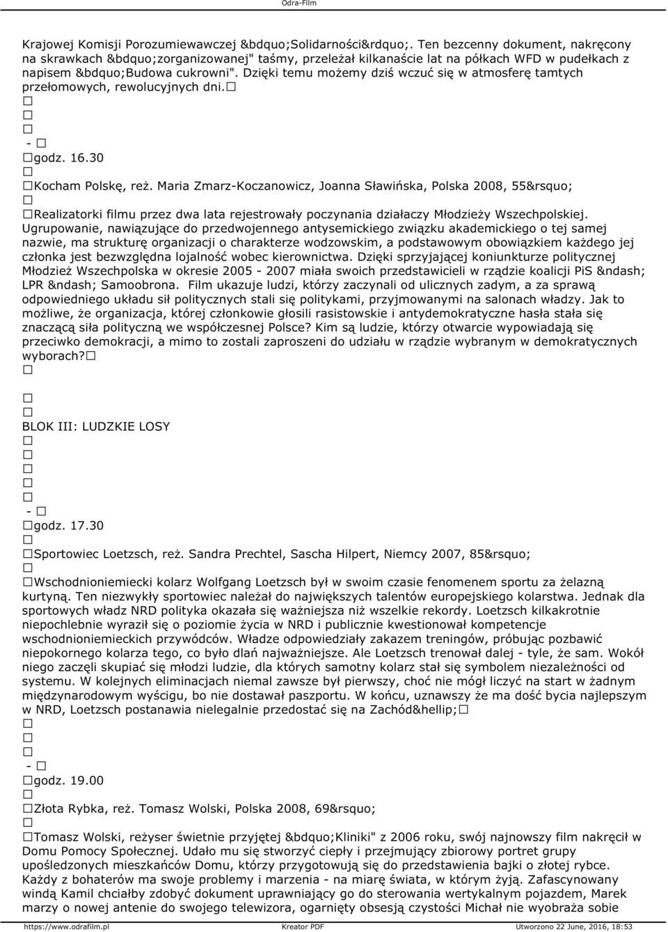 Dzięki temu możemy dziś wczuć się w atmosferę tamtych przełomowych, rewolucyjnych dni. godz. 16.30 Kocham Polskę, reż.