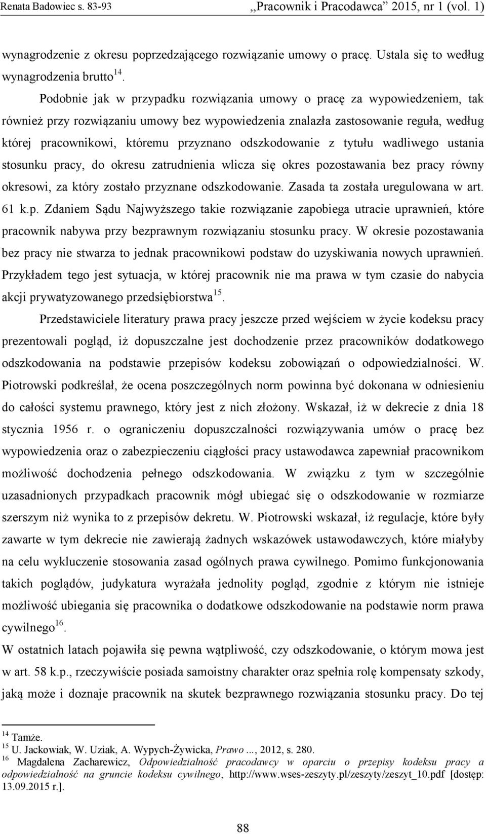 odszkodowanie z tytułu wadliwego ustania stosunku pracy, do okresu zatrudnienia wlicza się okres pozostawania bez pracy równy okresowi, za który zostało przyznane odszkodowanie.