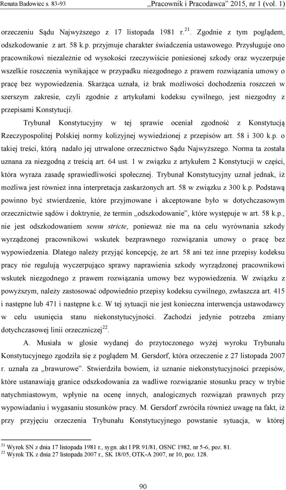 wypowiedzenia. Skarżąca uznała, iż brak możliwości dochodzenia roszczeń w szerszym zakresie, czyli zgodnie z artykułami kodeksu cywilnego, jest niezgodny z przepisami Konstytucji.