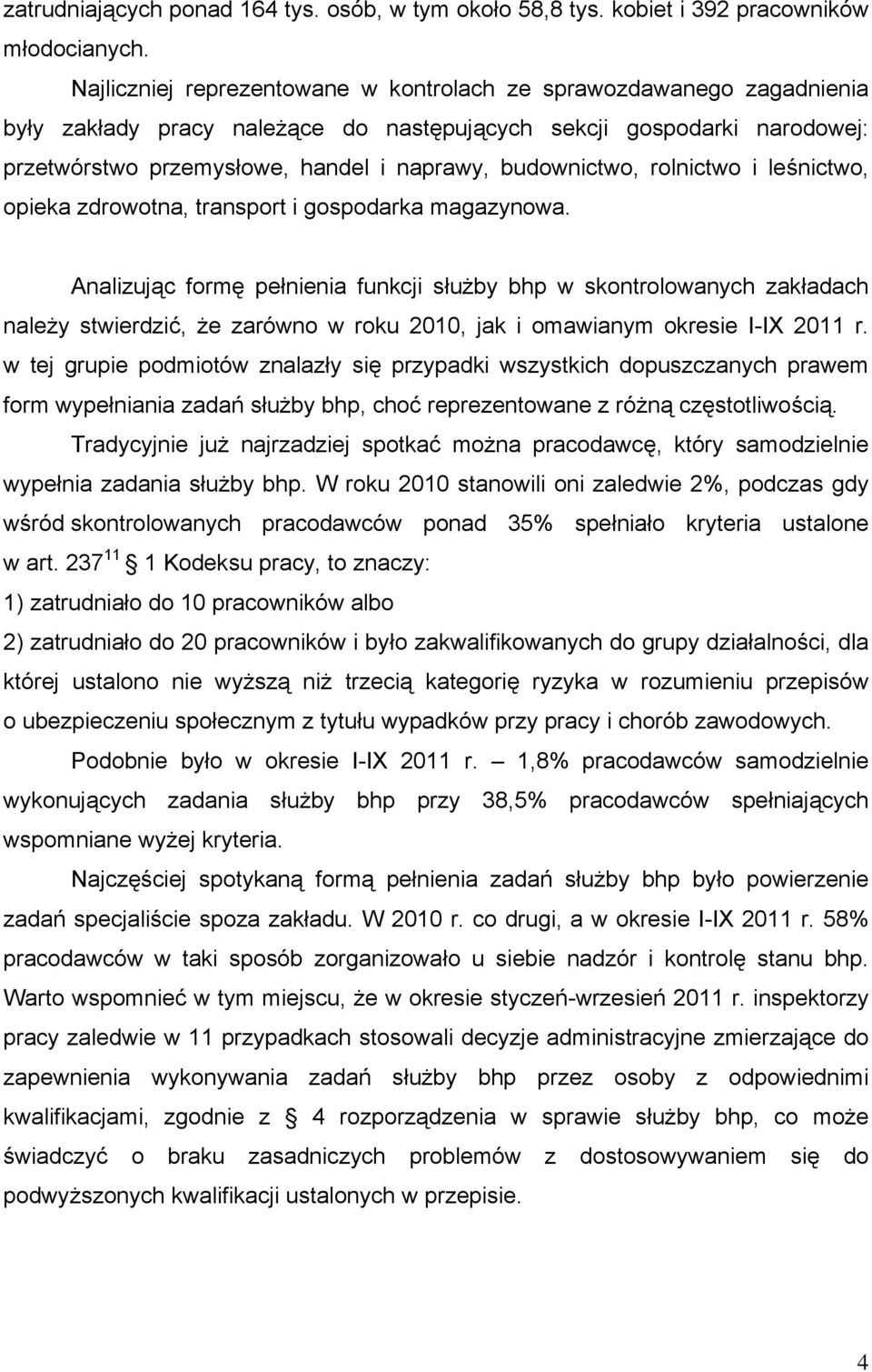 budownictwo, rolnictwo i leśnictwo, opieka zdrowotna, transport i gospodarka magazynowa.