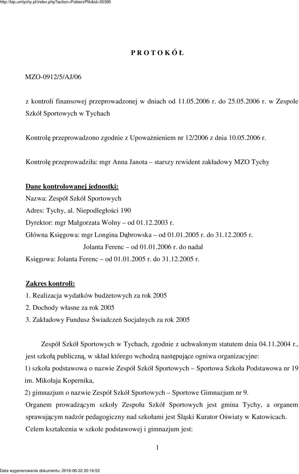 Niepodległoci 190 Dyrektor: mgr Małgorzata Wolny od 01.12.2003 r. Główna Ksigowa: mgr Longina Dbrowska od 01.01.2005 r. do 31.12.2005 r. Jolanta Ferenc od 01.01.2006 r.