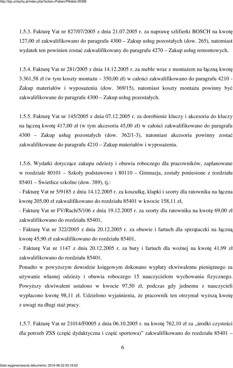 361,58 zł (w tym koszty montau 350,00 zł) w całoci zakwalifikowano do paragrafu 4210 - Zakup materiałów i wyposaenia (dow.