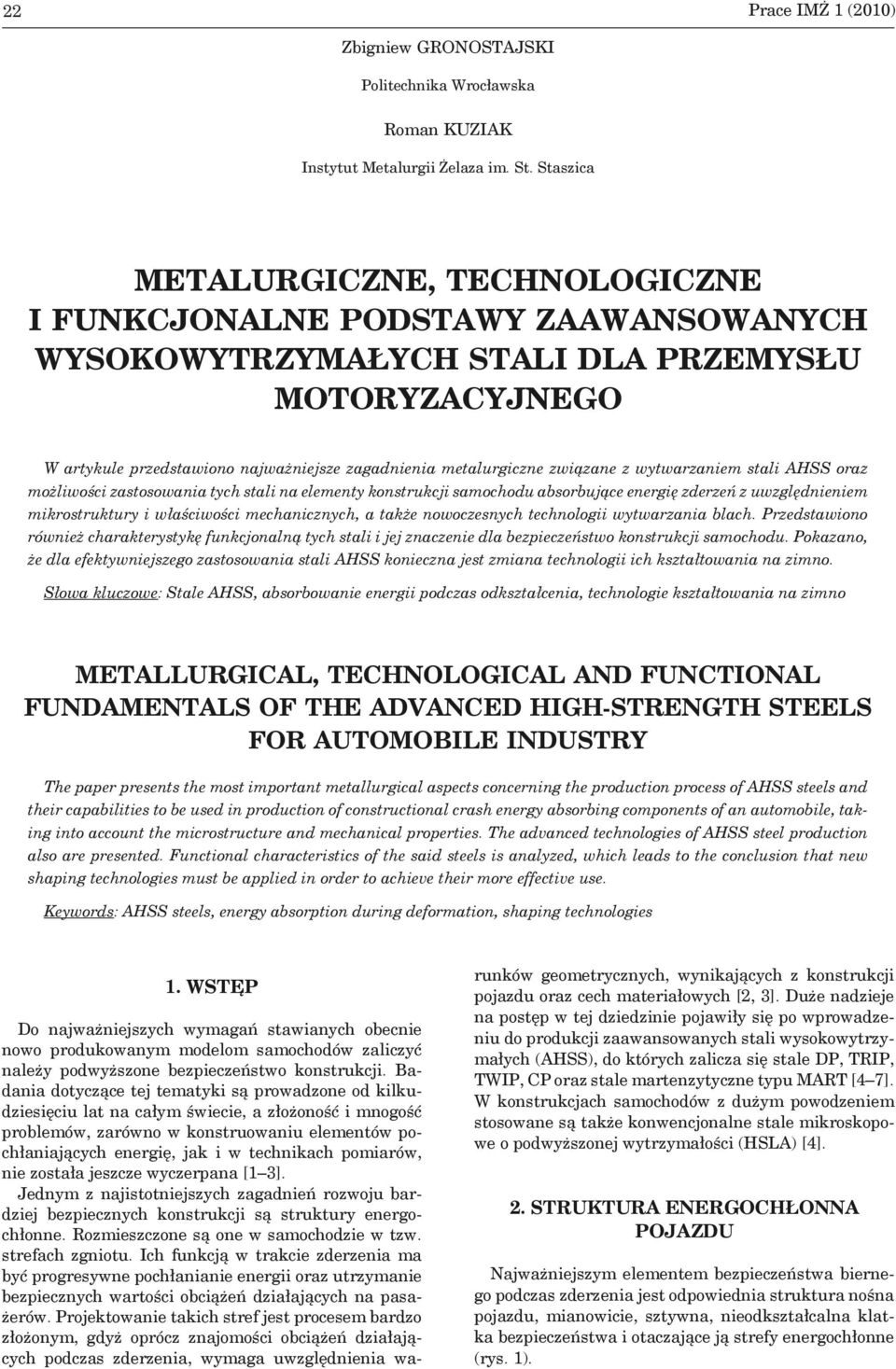 związane z wytwarzaniem stali AHSS oraz możliwości zastosowania tych stali na elementy konstrukcji samochodu absorbujące energię zderzeń z uwzględnieniem mikrostruktury i właściwości mechanicznych, a