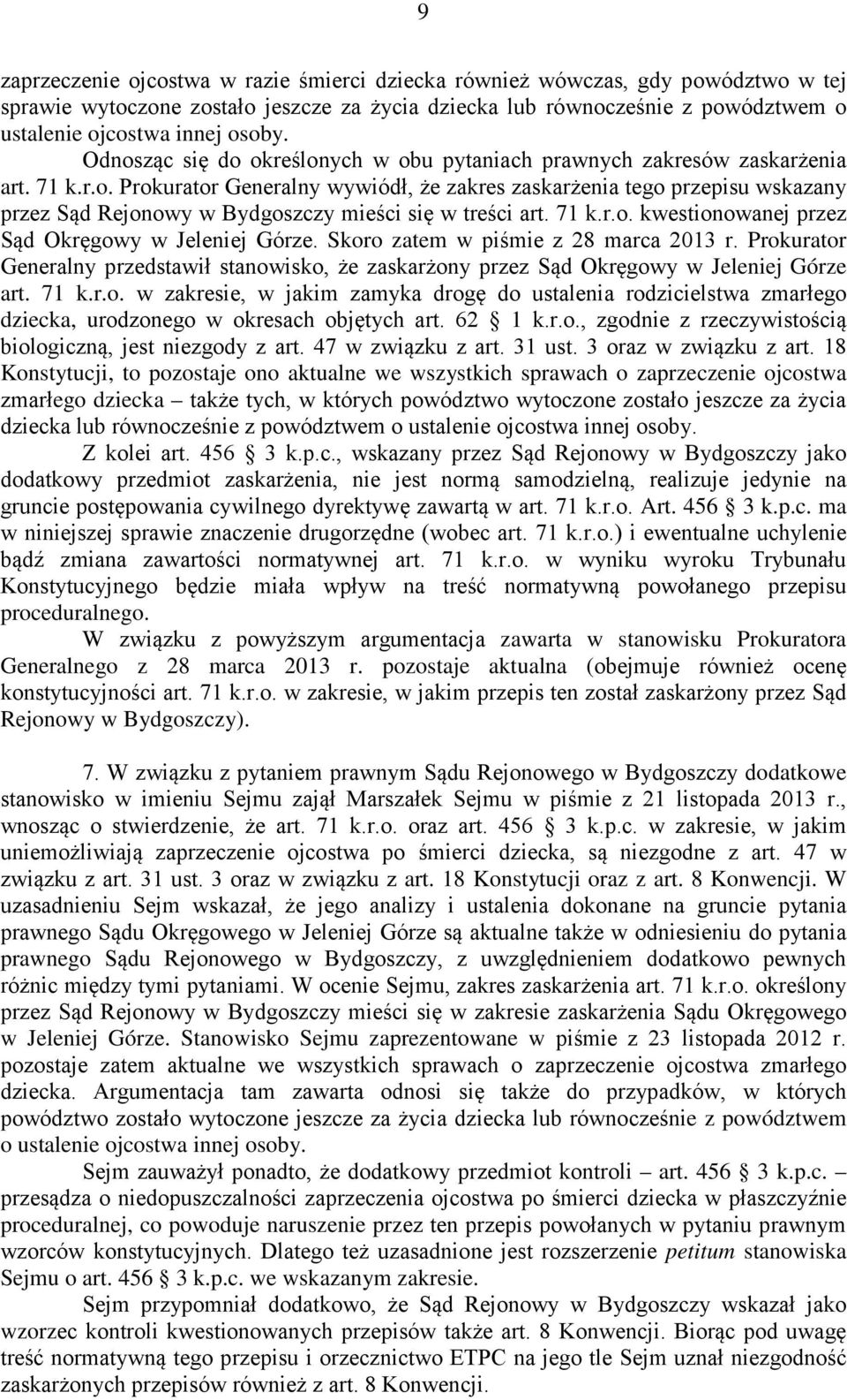 71 k.r.o. kwestionowanej przez Sąd Okręgowy w Jeleniej Górze. Skoro zatem w piśmie z 28 marca 2013 r.