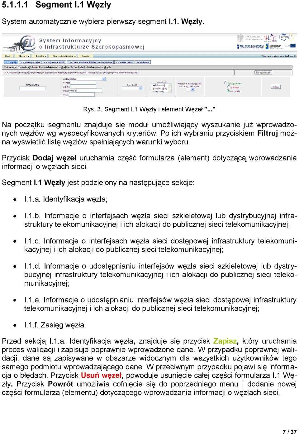 Po ich wybraniu przyciskiem Filtruj można wyświetlić listę węzłów spełniających warunki wyboru.