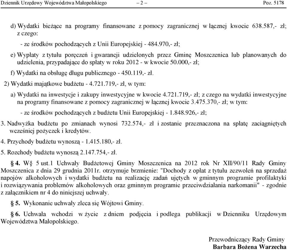 970, zł; e) Wypłaty z tytułu poręczeń i gwarancji udzielonych przez Gminę Moszczenica lub planowanych do udzielenia, przypadające do spłaty w roku 2012 w kwocie 50.