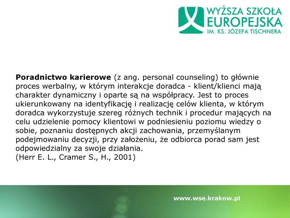 Jest to proces ukierunkowany na identyfikację i realizację celów klienta, w którym doradca wykorzystuje szereg różnych technik i procedur