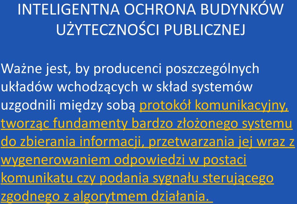 fundamenty bardzo złożonego systemu do zbierania informacji, przetwarzania jej wraz z