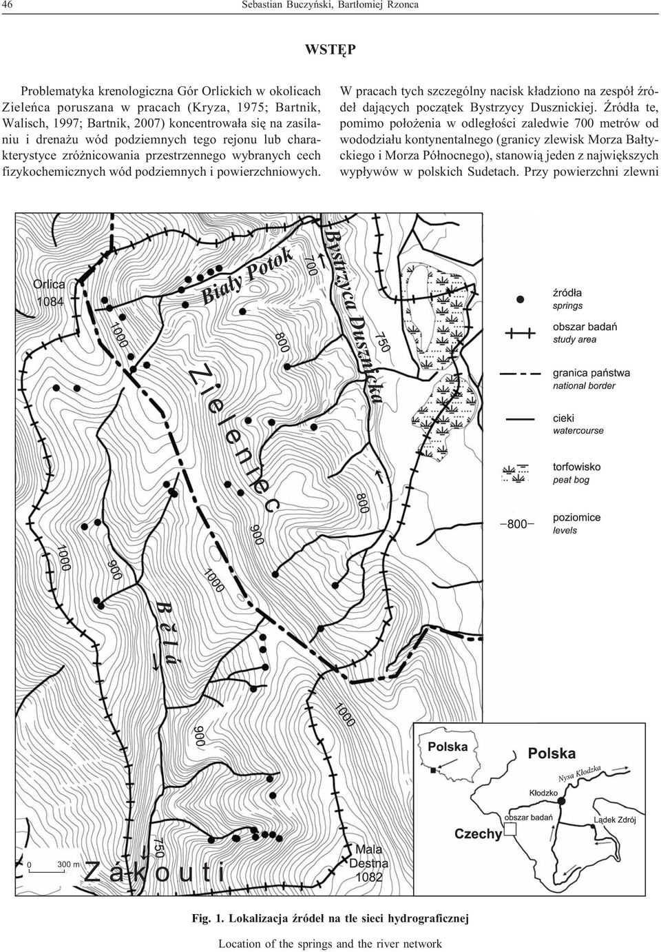 W pracach tych szczególny nacisk k³adziono na zespó³ Ÿróde³ daj¹cych pocz¹tek Bystrzycy Dusznickiej.